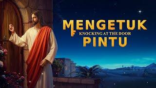 Film Rohani "Mengetuk Pintu" Bagaimana Kita Menyambut Kembalinya Tuhan Yesus di Akhir Zaman