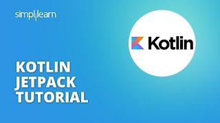 Kotlin Jetpack Tutorial | Android Kotlin Jetpack | Kotlin Tutorial For Beginners | Simplilearn