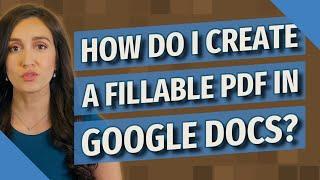 How do I create a fillable PDF in Google Docs?