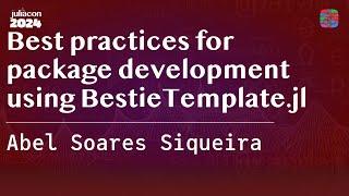 Best practices for package development using BestieTemplate.jl | Soares Siqueira | JuliaCon 2024