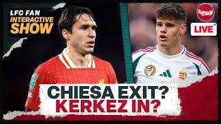 MILOS KERKEZ TALKS & CHIESA TO INTER? | LIVERPOOL NEWS UPDATE