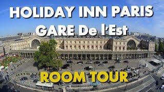 BEST BUDGET HOTEL IN PARIS - HOLIDAY INN GARE DE l'EST ROOM TOUR