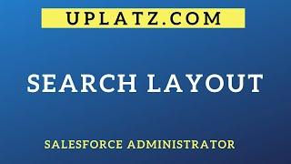 Search Layout | Salesforce Administrator | Salesforce Administration Certification Training | Uplatz