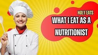 What I Eat As A Nutritionist| Holy Eats