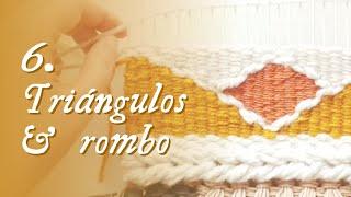 Figs. geométricas:Triángulos & Rombo -Taller online: tejiendo mi primer tapiz en telar - Parte 6/10