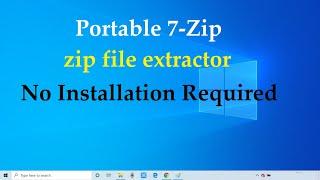 Portable 7-Zip | No Installation Required | Zip/7zip file Extractor