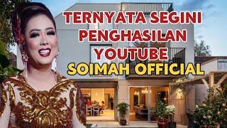 MAKIN KAYA || SEGINI GAJI SOIMAH OFFICIAL DARI YOUTUBE