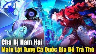 FULL BỘ END TRUYỆN | Quẩy Tung Cả Quốc Gia Để Trả Thù Cho Người Cha Bị Hãm Hại | Review Truyện