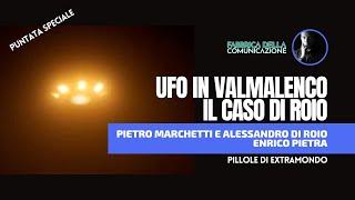 UFO IN VALMALENCO. IL CASO DI ROIO - Pietro Marchetti e Alessandro Di Roio