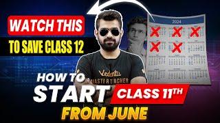 How to Start Class 11 From JUNEWatch this to SAVE Class 12  Shimon Sir
