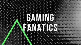 Gaming Fanatics. Intro