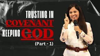 Trusting in Covenant Keeping GOD (Part 1) | Pastor Priya Abraham