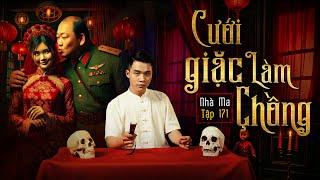 NHÀ MA TẬP 171 | CƯỚI GIẶC LÀM CHỒNG - GIẾT GIẶC RỬA HẬN | CHUYỆN MA SỢ HÃI - MC DUY THUẬN | FULL 4K