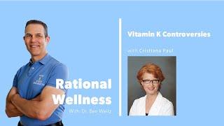 Controversies on Vitamin K with Cristiana Paul: Rational Wellness Podcast 290