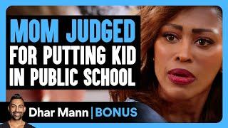 MOM JUDGED For Putting KID In PUBLIC SCHOOL | Dhar Mann Bonus!