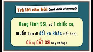 Câu hỏi:  Đang lãnh SSI, đổi xe, ảnh hưởng gì không?