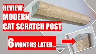 REVIEW:  Modern Wall Mounted Cat Scratch Post - 6 Months Later...