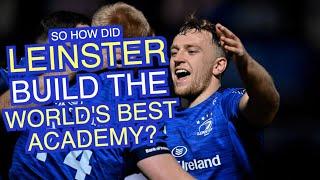 So how did Leinster build the best academy in the world?