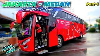 TRIP REPORT- 1‼️JAKARTA - MEDAN VIA LINTAS TIMUR BUS BARU MANAJEMEN WAKTU DAN PELAYANAN TERBAIK 