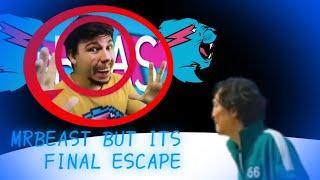 MRBEAST!!!! but its final escape