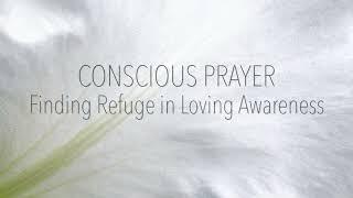 Conscious Prayer: Finding Refuge in Loving Awareness, with Tara Brach