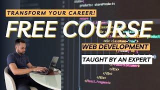 Transform Your Career: Free Web Development Course Taught By An Expert!