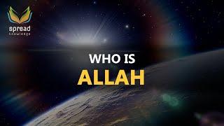 Who is Allah - Mind Blowing!