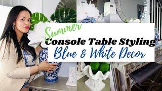 HOW TO DECORATE WITH BLUE AND WHITE|| Console-Entry Table Styling Ideas #Chinoiseriechic