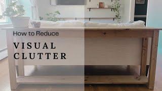 HOW TO REDUCE VISUAL CLUTTER | Minimalist Home