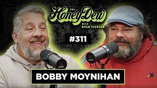 HoneyDew Podcast #311 | Bobby Moynihan