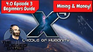 X4 Foundations v4.0 | Absolute Beginners Guide - Episode 3 - Mining & Money!