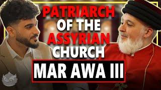 Exclusive Interview: HH Mar Awa III Royel Discusses His Goals for the Assyrian Church & Future