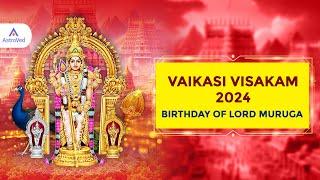 Vaikasi Visakam 2024: Birthday of Lord Muruga