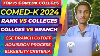 COMEDK 2024 | Rank vs College Detailed analysis | Top 15 COMEDK Colleges | CSE Branch cutoff |