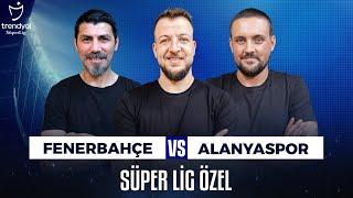 Canlı  Fenerbahçe 2-2 Alanyaspor | Ceyhun Eriş, Batuhan Karadeniz, Hakan Gündoğar & Sky Spor
