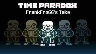 Time Paradox┃(FrankFro66's Take) [Complete]