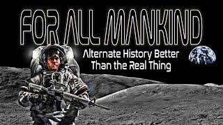 For All Mankind : Alternate History Better Than the Real Thing