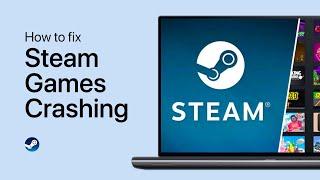 How To Fix Steam Games Crashing on Windows PC
