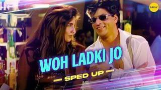  Woh Ladki Jo - Sped Up Remix | Chill Vibes with Shah Rukh Khan | Baadshah Throwback! 