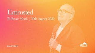 Pastor Bruce Monk | Entrusted | Sunday 30th August 2020 | 5PM