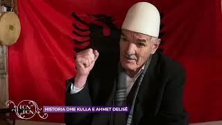 HISTORIA DHE KULLA E AHMET DELISË  22.03.2023