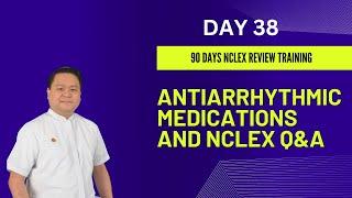 Day 38: Antiarrhythmic Medications & NCLEX Q&A - NCLEX Review