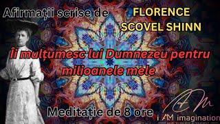 Meditatie "Multumesc pentru milioanele mele"- 8 ore de afirmatii scrise de Florence Scovel Shinn