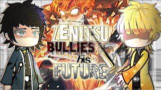 ZENITSU bullies react to his FUTURE+EX'S️ 《DEMON SLAYER•INFINITYCASTLEARC》 FULL PART•READ DESC️