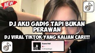 DJ AKU GADIS TAPI BUKAN PERAWAN KE PERAWANAN KU SUDAH HILANG VIRAL TIKTOK TERBARU!!