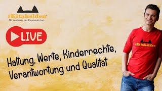 Haltung & Werte / Kinderrechte & Qualität - #Kitahelden LIVE