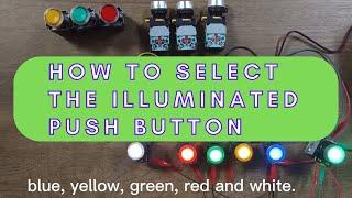 How to select the illuminated push button switch.