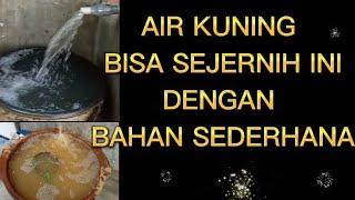 AIR KUNING DI FILTER BISA SEJERNIH INI DENGAN BAHAN SEDERHANA