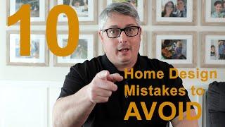 10 Home Design Mistakes to Avoid