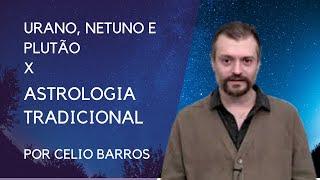 Urano , Netuno e Plutão pela Tradicional - Astrologia Tradicional com Celio Barros
